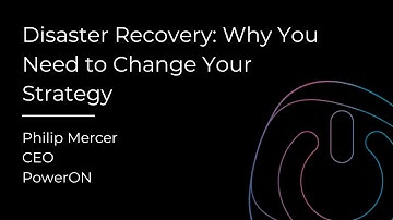 Disaster Recovery: Why You Need to Change Your Strategy