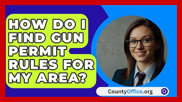 How Do I Find Gun Permit Rules For My Area? - CountyOffice.org