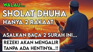 BACA 2 SURAH INI SAAT SHOLAT DHUHA, REZEKI AKAN DATANG MENGALIR TANPA HENTINYA !!, amalan cepat kaya