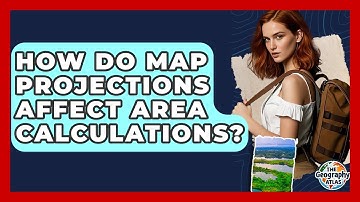 How Do Map Projections Affect Area Calculations? - The Geography Atlas
