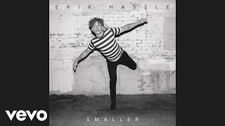 Video thumbnail of "Erik Hassle - Smaller (Audio)"