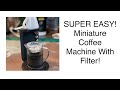 SUPER EASY! Miniature Coffee Machine With Filter!
