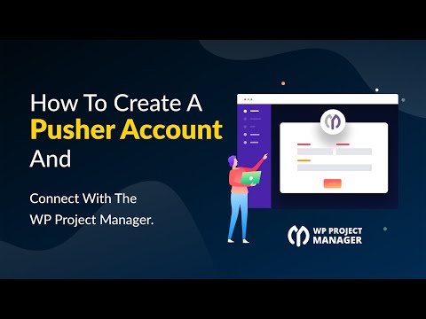 How to create a pusher account and connect with the WP Project Manager