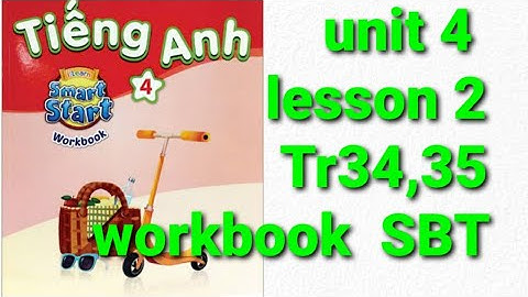 Sách bài tập tiếng anh lớp 4 workbook unit 4 activities  lesson 2 trang 34,35 smart start dễ hiểu 