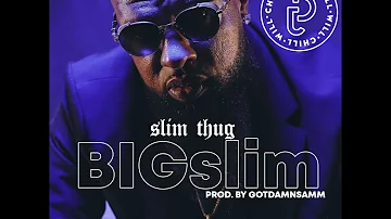 Slim Thug - BIGslim ( Chopped & Slowed by Dj Chill Will ) #bigslim
