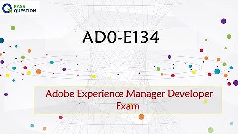 AD0-E134 Practice Test Questions - Adobe Experience Manager Developer Exam