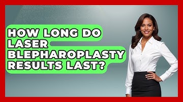 How Long Do Laser Blepharoplasty Results Last? - The Operating Table