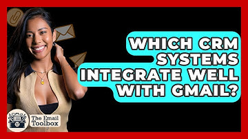 Which CRM Systems Integrate Well With Gmail? - TheEmailToolbox.com