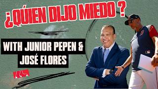 Quién Dijo Miedo? | Junior Pepén Interviews Bench Coach José David Flores
