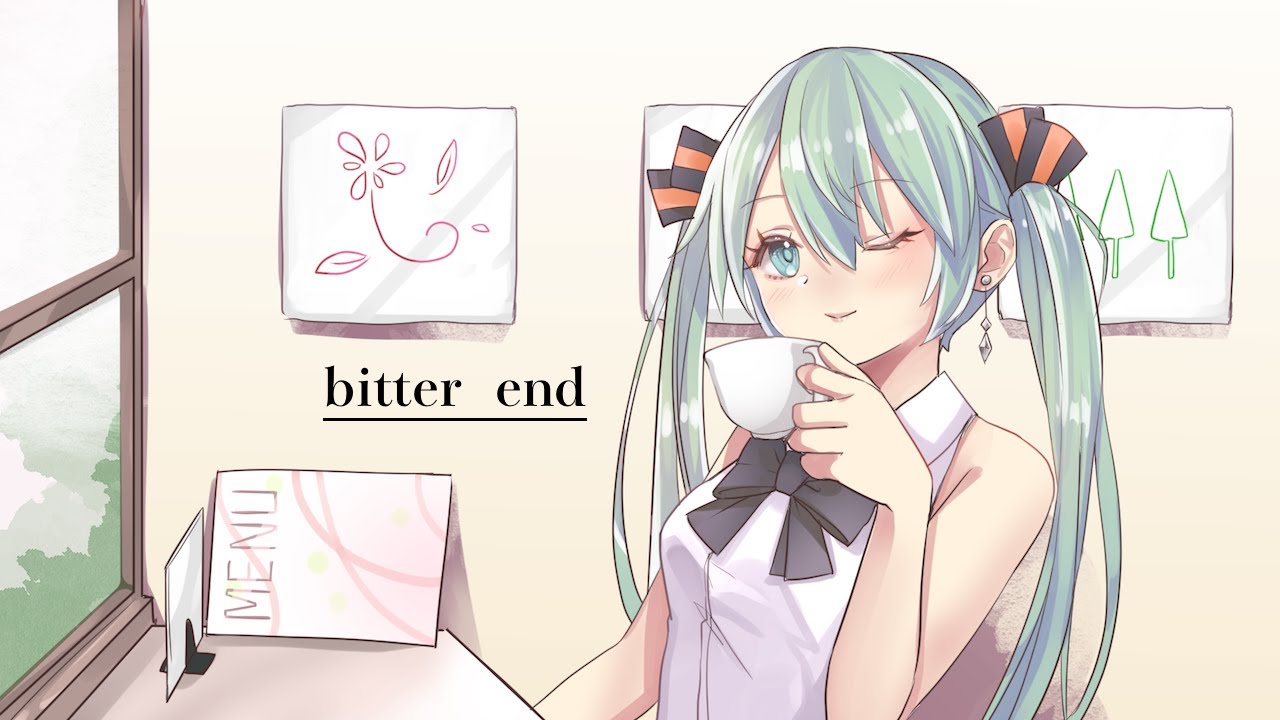 ビターエンド - Last Order feat.初音ミク【初音ミクオリジナル