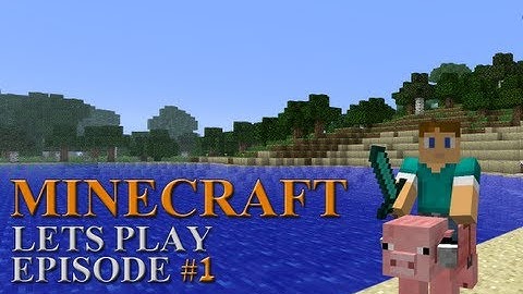 Lets Play Minecraft: Episode 1 - Getting Started