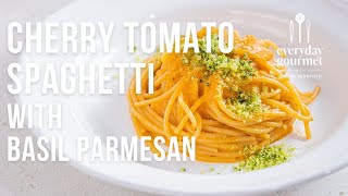 Cherry Tomato Spaghetti with Basil Parmesan | EG13 Ep72