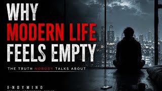 Why Modern Life Feels Empty 