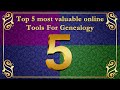 Top 5 most valuable online tools for Genealogy