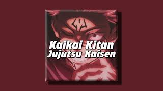 Kaikai Kitan - Jujutsu Kaisen (slowed + reverb)
