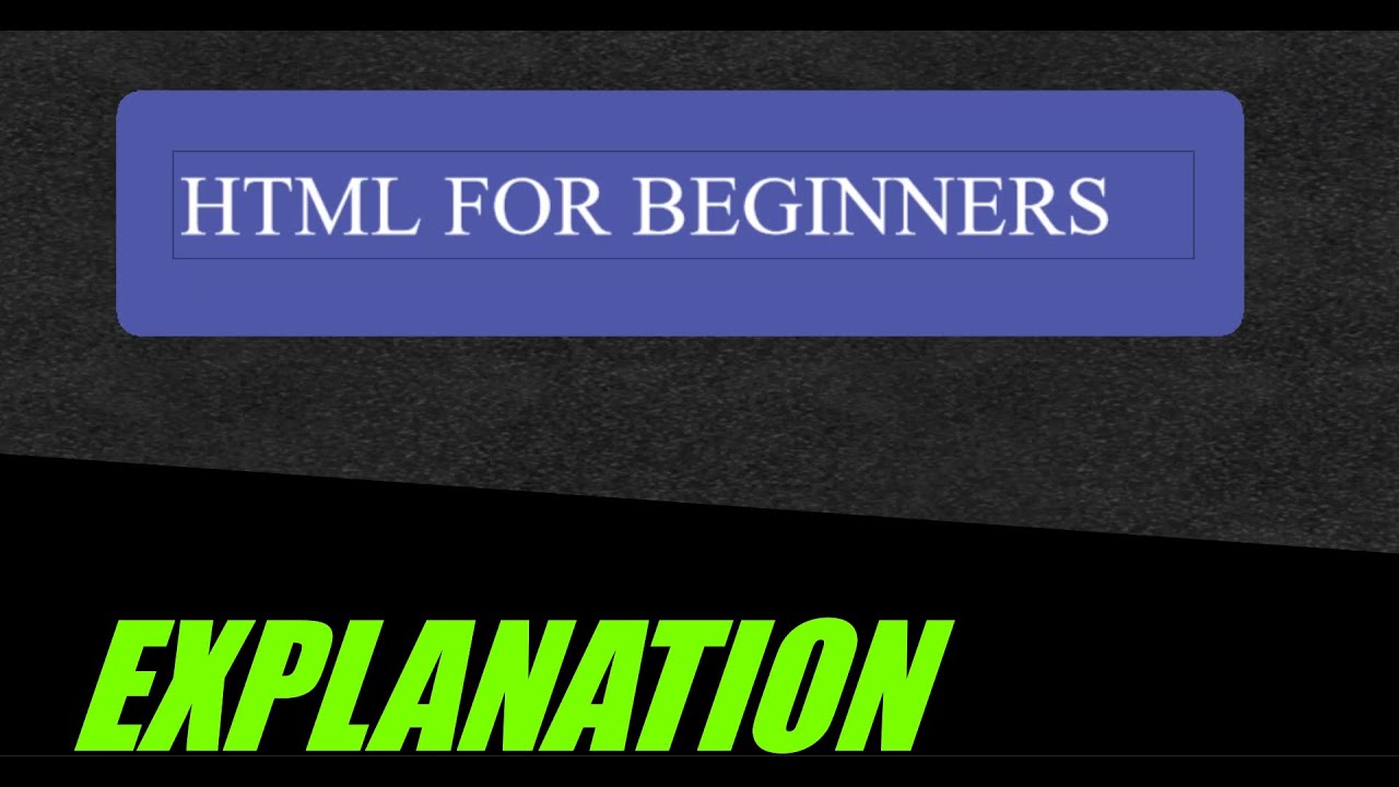 HTML : EXPLAINED FOR BEGINNERS - YouTube