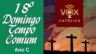 Liturgia Diária Domingo 03082025 - Com Comentários - 18º Domingo Do Tempo Comum Ano C