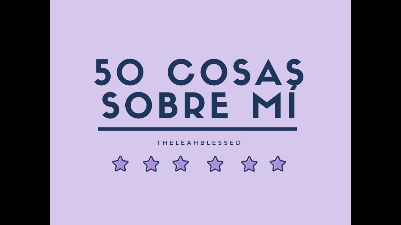 50 Cosas sobre mi :: TAG - YouTube