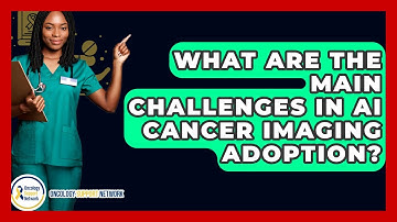 What Are The Main Challenges In AI Cancer Imaging Adoption? - Oncology Support Network