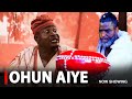 OHUN AIYE - A Nigerian Yoruba Movie Starring Digboluja | Ibrahim Chatta