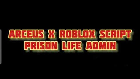 ARCEUS X ROBLOX SCRIPT - PRISON LIFE ADMIN - see script link on comments
