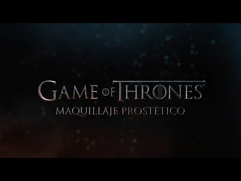 Game of Thrones | Maquillaje Prostético