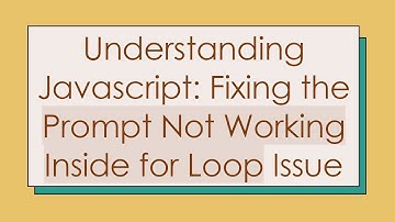 Understanding Javascript: Fixing the Prompt Not Working Inside for Loop Issue