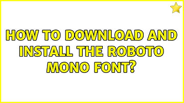Ubuntu: How to download and install the Roboto Mono font?