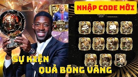 NHẬP CODE MỚI | THÔNG TIN VỀ SỰ KIỆN QUẢ BÓNG VÀNG VÀ LỄ KỶ NIỆM | FC MOBILE