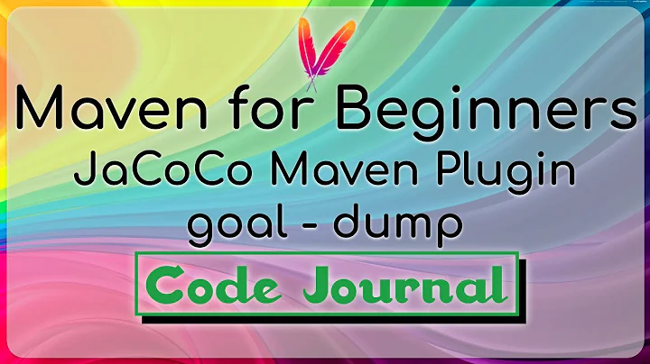 25h-Code Coverage - JaCoCo Maven Plugin | Goal-Dump Config | Maven for Beginners | Code Journal