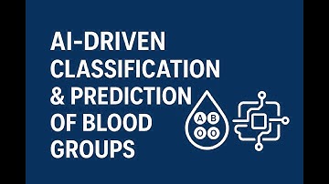 AI-DRIVEN CLASSIFICATION & PREDICTION OF BLOOD GROUPS THROUGH IMAGE PROCESSING || VIP || IEEE || HYD