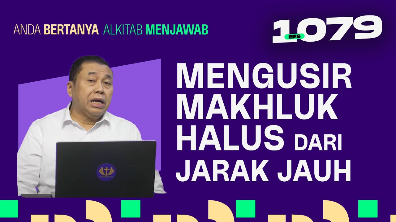 CARA MENGUSIR MAKHLUK HALUS DARI JARAK JAUH | ABAM (1079) | Pdt. Dr. Erastus Sabdono