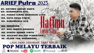 ARIEF - HATIMU UNTUK SIAPA | ALBUM TERBAIK ARIEF PUTRA 2023 | TAMPA IKLAN | DN PROJECT