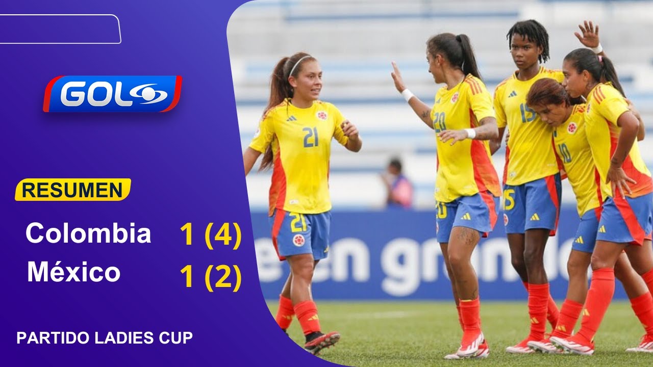 Selección Colombia Sub-20 1 (4) vs México 1 (2): resumen y mejores jugadas del partido la Ladies Cup