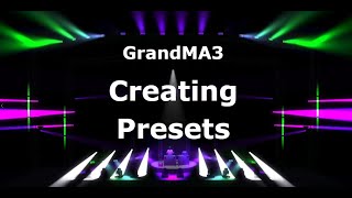 Creating Presets in GrandMA3