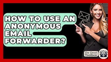 How To Use An Anonymous Email Forwarder? - TheEmailToolbox.com