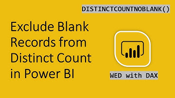 Exclude Blank Records from Distinct Count in Power BI