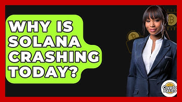 Why Is Solana Crashing Today? - CryptoBasics360.com