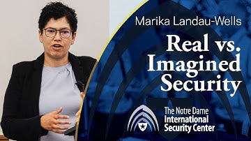 Real vs Imagined Security | Marika Landau-Wells | NDISC Seminar Series