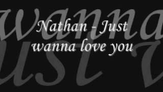 Nathan - Just wanna love you