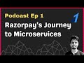 Razorpays journey to microservices w arjun  ep 1