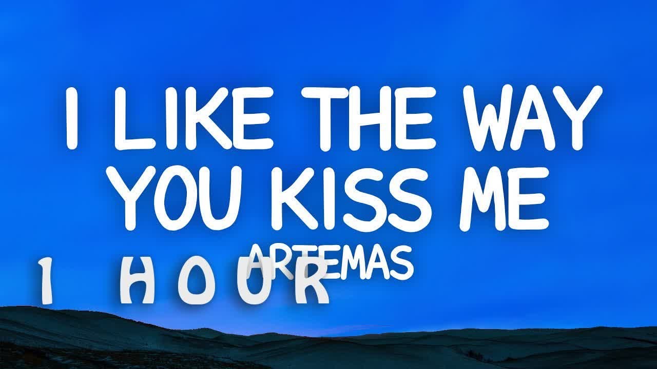 [1 HOUR 🕐 ] Artemas - i like the way you kiss me (Lyrics) - YouTube