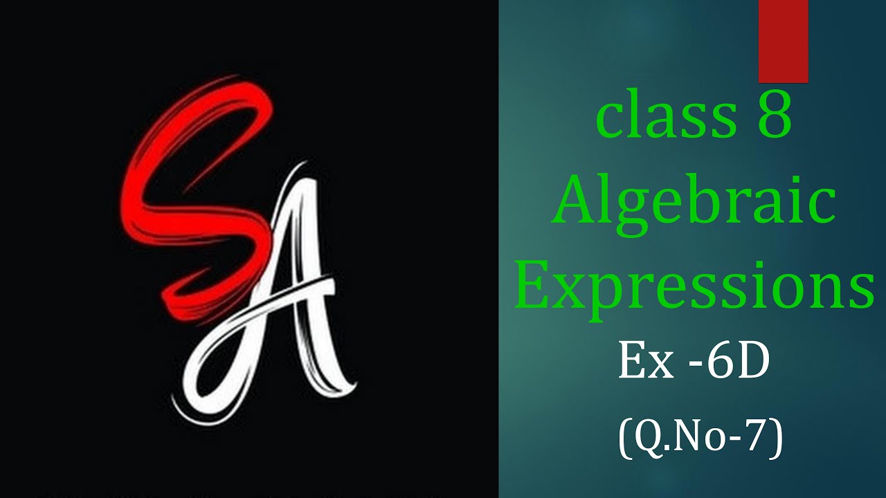 class 8 Algebraic Expressions Ex 6D Q No 7 - YouTube