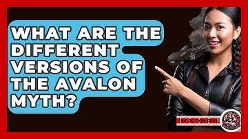 What Are The Different Versions Of The Avalon Myth? - The Action Reel