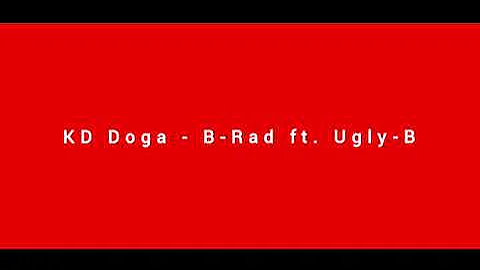 KD Doga - B-Rad ft. Ugly-B [Audio]