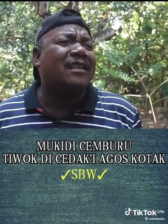 mukidi cemburu tiwok di cedaki agus kotak..