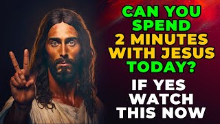 JESUS NEEDS ONLY 2 MINUTES OF YOUR TIME TODAY | Powerful Miracle Prayer For Healing In 2 Minutes