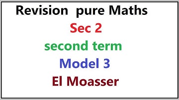 Revision  pure Maths | Sec 2  second term | Model 3 | El Moasser