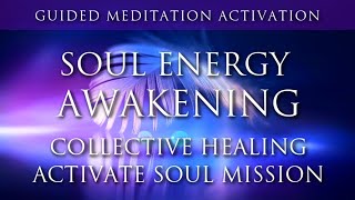 Soul Energy Awakening | Guided Meditation Activation | Collective Healing | Activate Soul Mission by Kenneth Soares 61,188 views 3 years ago 43 minutes