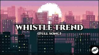 Whistle trend | Full song | Lyrics